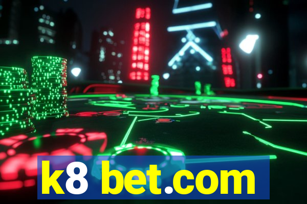 k8 bet.com